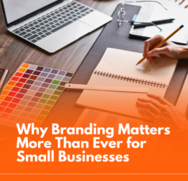 Why Branding Matters More Than Ever for Small Businesses